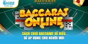 Cách Chơi Baccarat Dễ Hiểu, Dễ Áp Dụng Cho Người Mới