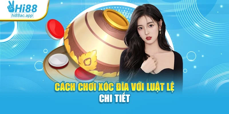 Cách chơi xóc đĩa với luật lệ chi tiết