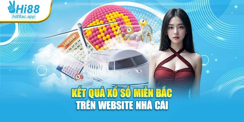 Kết quả xổ số miền Bắc trên website nhà cái