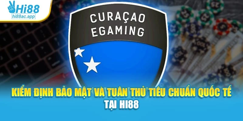 Kiểm định bảo mật và tuân thủ tiêu chuẩn quốc tế tại Hi88