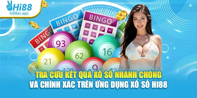 Tra cứu kết quả xổ số nhanh chóng và chính xác trên ứng dụng Xổ số Hi88