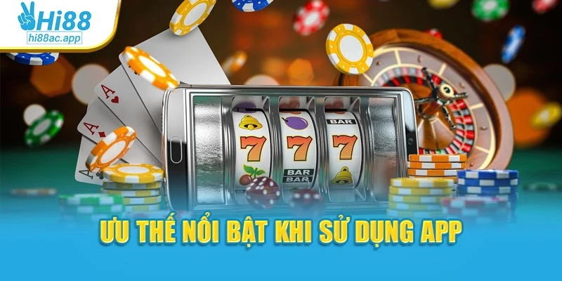 Đăng Ký Hi88 - Thao Tác Đơn Giản, Giải Trí Liền Tay 3 Ưu thế nổi bật khi sử dụng app